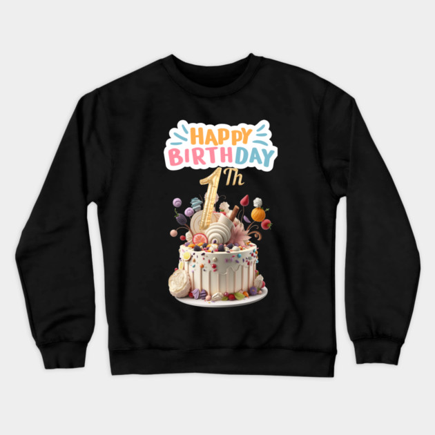Happy Birthday 1th Crewneck Sweatshirt by BlackMeme94