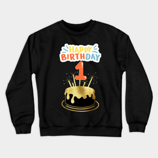 Happy Birthday 1th Crewneck Sweatshirt by BlackMeme94