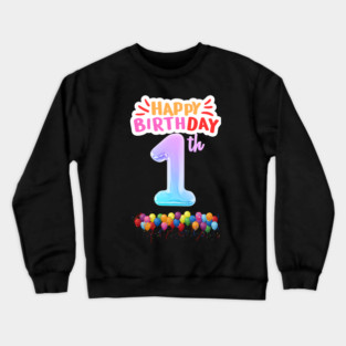 Happy Birthday 1th Crewneck Sweatshirt