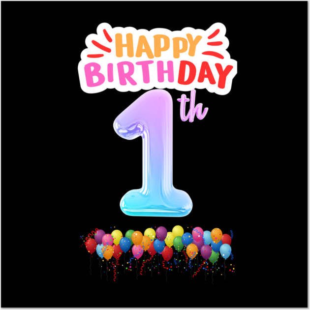 Happy Birthday 1th Wall Art by BlackMeme94