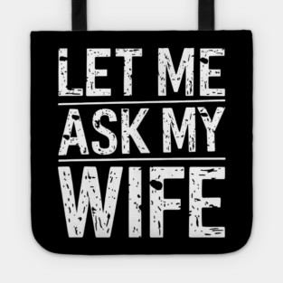 Let Me Ask My Wife Tote