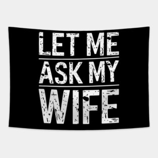 Let Me Ask My Wife Tapestry
