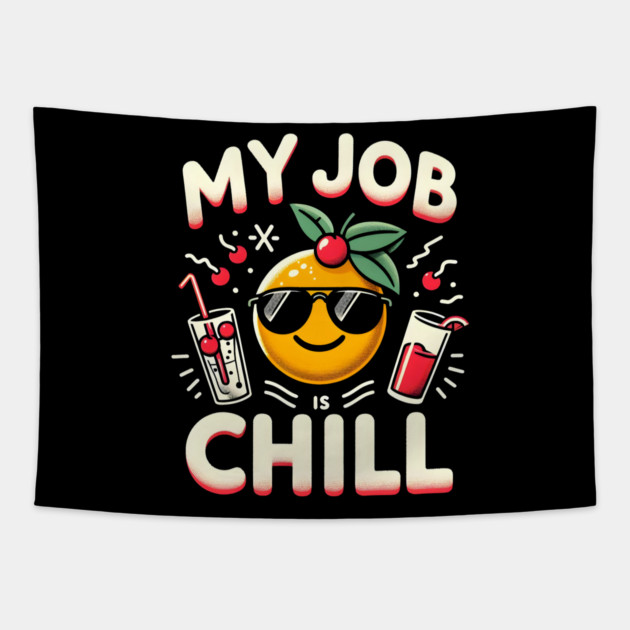 My Job is Chill Tapestry by MakerMind8.2