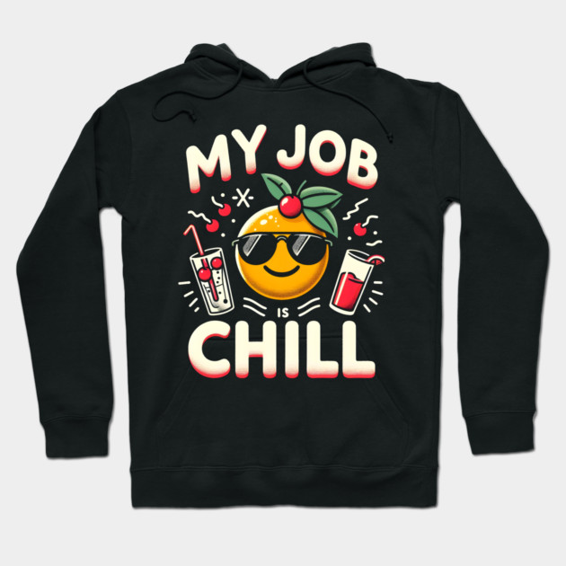 My Job is Chill Hoodie by MakerMind8.2