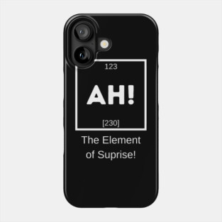 AH! The Element of Suprise Phone Case
