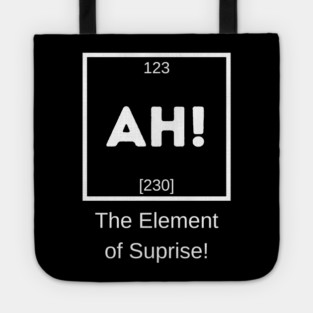 AH! The Element of Suprise Tote