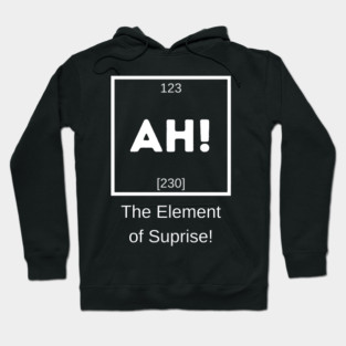 AH! The Element of Suprise Hoodie