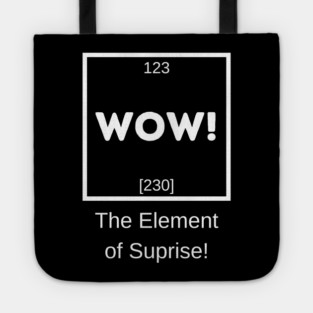 WOW! The Element of Suprise Tote