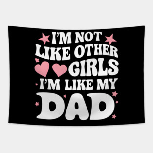 Like My Dad Tapestry