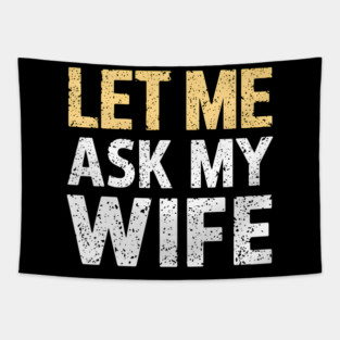Let Me Ask My Wife Tapestry