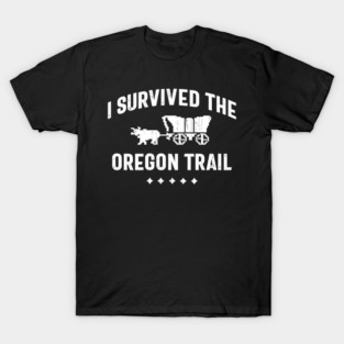 I survived the Oregon Trail T-Shirt