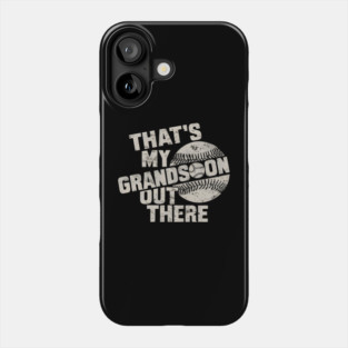 That’s My Grandson Out There Phone Case