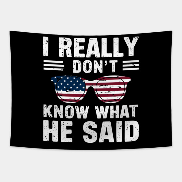 I Really Don’t Know What He Said Tapestry by MakerMind8.2