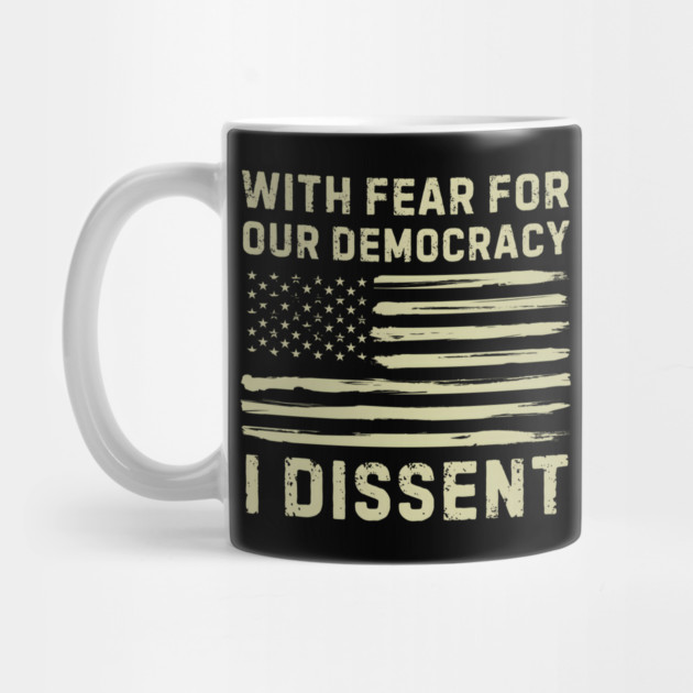 With Fear For Our Democracy I Dissent by MakerMind8.2