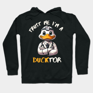 Trust Me, I’m a Ducktor Hoodie