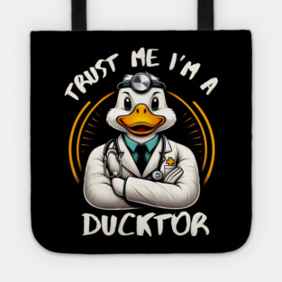 Trust Me, I’m a Ducktor - Quacky Medical Humor Tote