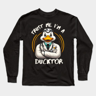 Trust Me, I’m a Ducktor - Quacky Medical Humor Long Sleeve T-Shirt