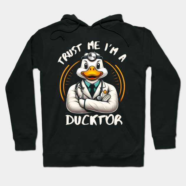 Trust Me, I’m a Ducktor - Quacky Medical Humor Hoodie by MakerMind8.2