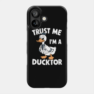 Trust Me, I'm a Ducktor Phone Case