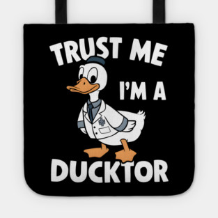 Trust Me, I'm a Ducktor Tote