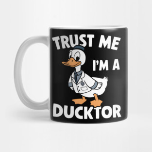 Trust Me, I'm a Ducktor Mug