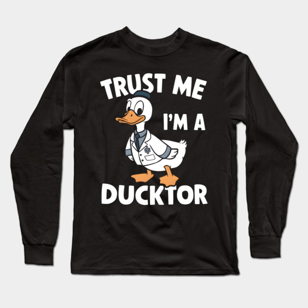 Trust Me, I'm a Ducktor Long Sleeve T-Shirt by MakerMind8.2