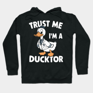 Trust Me, I'm a Ducktor Hoodie