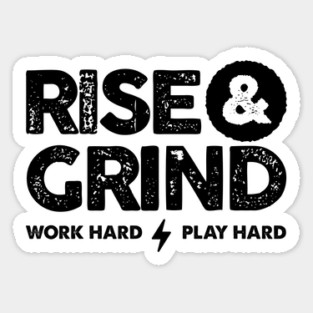RISE AND GRIND Sticker
