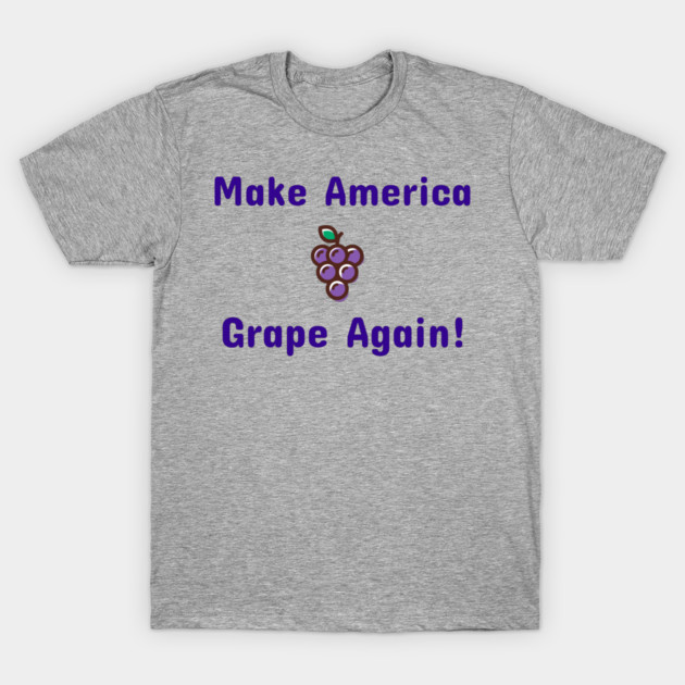 Make America Grape Again. T-Shirt by Teeseshirts