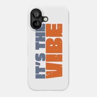 It's The Vibe Phone Case