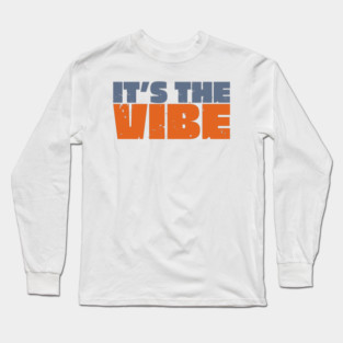 It's The Vibe Long Sleeve T-Shirt