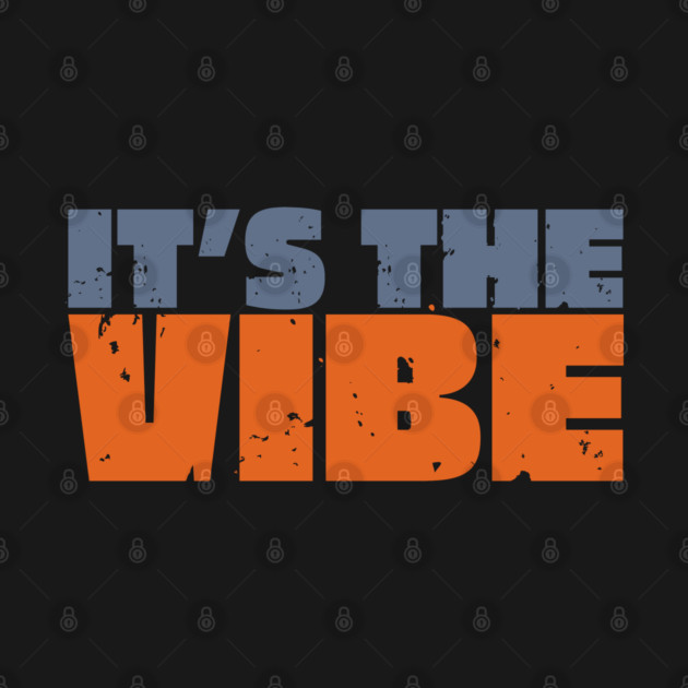 It's The Vibe by Timeless Chaos