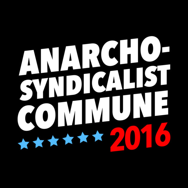 Anarcho-Syndicalist Commune 2016 by dumbshirts