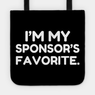 I'm My Sponsor's Favorite Funny Saying Tote