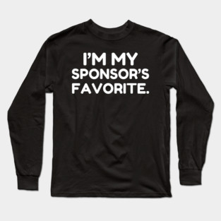 I'm My Sponsor's Favorite Funny Saying Long Sleeve T-Shirt