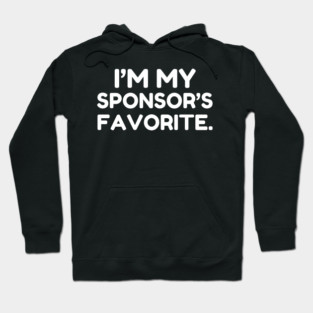 I'm My Sponsor's Favorite Funny Saying Hoodie