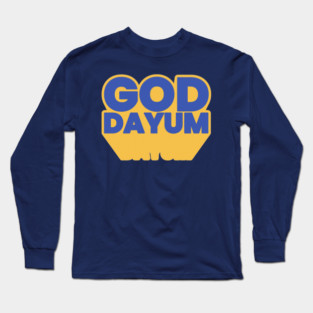 God Dayum Meme Saying Long Sleeve T-Shirt