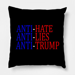 Anti-Hate Anti-Lies Anti-Trump Pillow