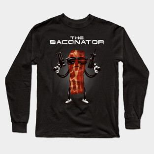 The Baconator Long Sleeve T-Shirt