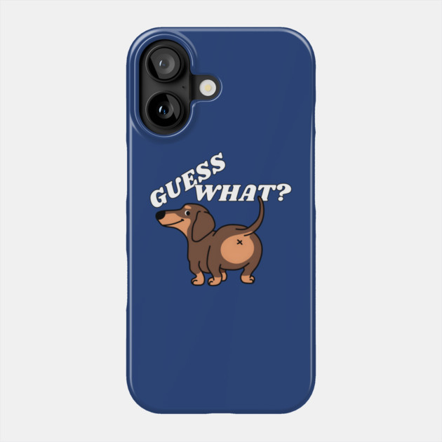 Funny Dachshund Shirt GUESS WHAT? Dachshund BUTT Phone Case by MakerMind8.2