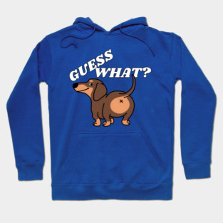 Funny Dachshund Shirt GUESS WHAT? Dachshund BUTT Hoodie
