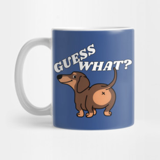 Funny Dachshund Shirt GUESS WHAT? Dachshund BUTT Mug