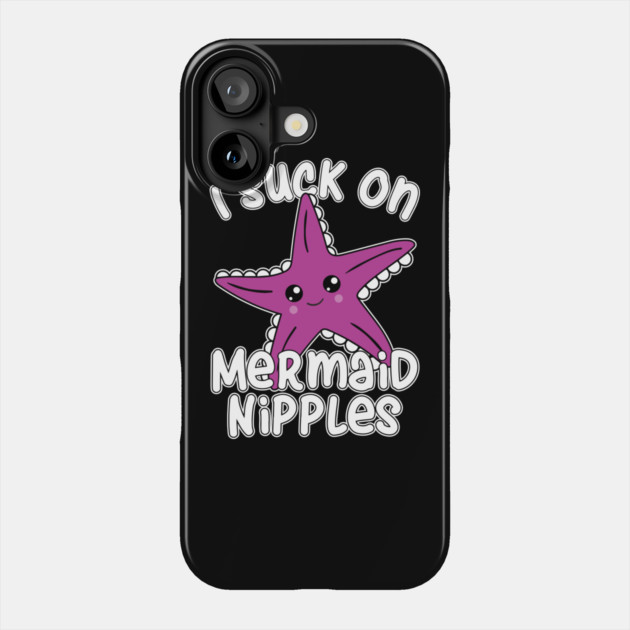 Suck on Mermaid Nipples Phone Case by belownormal