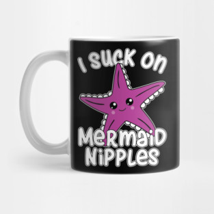 Suck on Mermaid Nipples Mug