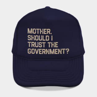 Mother Should I Trust The Government Hat