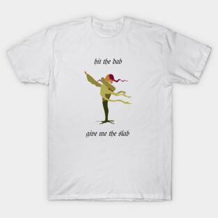 Return the Slab or Suffer my Dab T-Shirt