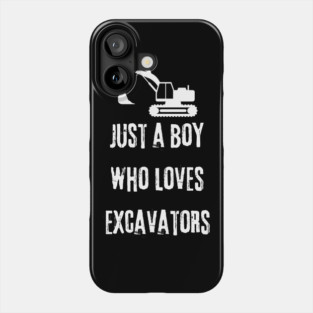 Just a boy who loves excavators Phone Case