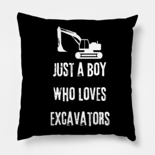 Just a boy who loves excavators Pillow