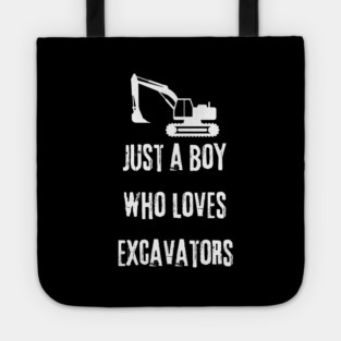 Just a boy who loves excavators Tote