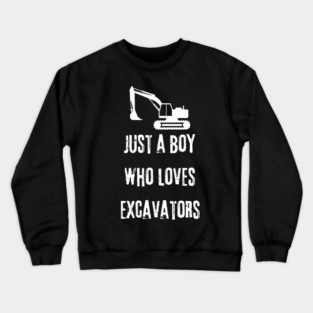 Just a boy who loves excavators Crewneck Sweatshirt